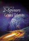 Introduction to 2-Spinors in General Relativity By Peter J. O'Donnell Cover Image