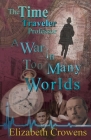 The Time Traveler Professor, Book Three: A War in Too Many Worlds By Elizabeth Crowens Cover Image