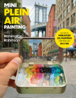 Mini Plein Air Painting with Remington Robinson: The art of miniature oil painting on the go in a portable tin Cover Image