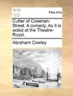 Cutter of Coleman-Street. a Comedy. as It Is Acted at the Theatre-Royal. Cover Image