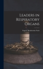 Leaders in Respiratory Organs By Eugene Beauharnais Nash Cover Image