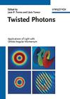 Twisted Photons: Applications of Light with Orbital Angular Momentum By Juan P. Torres (Editor), Lluis Torner (Editor) Cover Image