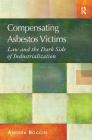 Compensating Asbestos Victims: Law and the Dark Side of Industrialization Cover Image