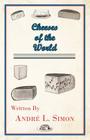 Cheeses of the World By André L. Simon Cover Image