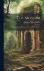 The Museum: A Manual of the Housing and Care of Art Collections Cover Image