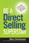 Be a Direct Selling Superstar: Achieve Financial Freedom for Yourself and Others as a Direct Sales Leader By Mary Christensen Cover Image