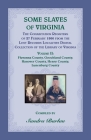 Some Slaves of Virginia The Cohabitation Registers of 27 February 1866 from the Lost Records Localities Digital Collection of the Library of Virginia, By Sandra Barlau Cover Image