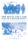 The Royal Navy and Polar Exploration: From Franklin to Scott: Vol. 2 By Ernest C. Coleman Cover Image