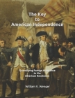 The Key to American Independence: Quantifying Foreign Assistance to the American Revolution By William V. Wenger Cover Image