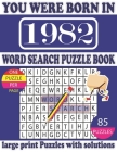 You Were Born in 1982: Word Search Puzzle Book: Beautiful Gift for Seniors Adults and Puzzle fans to Spend and Enjoy Leisure time By Dar Mon R. Publication Cover Image