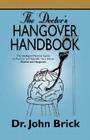 The Doctor's Hangover Handbook: The Intelligent Person's Guide to Curious and Scientific Facts about Alcohol and Hangovers Cover Image