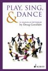 Play, Sing & Dance: An Introduction to Orff Schulwerk By Doug Goodkin Cover Image