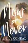 Now or Never By Emily Conrad Cover Image