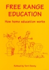 Free Range Education: How Home Education Works By Terri Dowty Cover Image