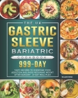 The UK Gastric Sleeve Bariatric Cookbook: 999-Day Tasty Recipes to Overcome Food Addiction and Avoid Regaining Weight after Surgery (21-Day Meal Plan) By William Payan Cover Image