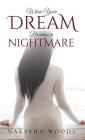 When Your Dream Becomes a Nightmare By Nakesha Woods Cover Image