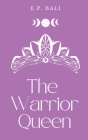 The Warrior Queen (Pastel Edition) By E. P. Bali Cover Image