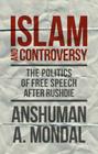 Islam and Controversy: The Politics of Free Speech After Rushdie Cover Image