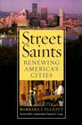 Street Saints: Renewing American Cities By Barbara J. Elliott Cover Image
