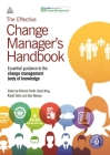 The Effective Change Manager's Handbook: Essential Guidance to the Change Management Body of Knowledge By Richard Smith (Editor), David King (Editor), Ranjit Sidhu (Editor) Cover Image