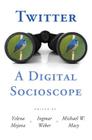 Twitter: A Digital Socioscope By Yelena Mejova (Editor), Ingmar Weber (Editor), Michael W. Macy (Editor) Cover Image