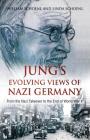 Jung's Evolving Views of Nazi Germany: From the Nazi Takeover to the End of World War II By William Schoenl, Linda Schoenl Cover Image