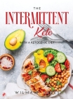 The Intermittent Keto: Whit a Ketogenic Diet By Wilma C Jones Cover Image