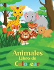 Animales Libro de Colorear: Libros Para Colorear Para Niños De 2-4, 3-6 AñosMi Primer Libro de ColoresBuena Actividad Para Mejorar la Inteligencia Cover Image