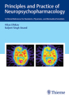 Principles and Practice of Neuropsychopharmacology: A Clinical Reference for Residents, Physicians, and Biomedical Scientists By Vikas Dhikav, Kuljeet Anand Cover Image