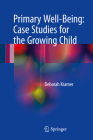 Primary Well-Being: Case Studies for the Growing Child By Deborah Kramer Cover Image