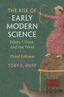 The Rise of Early Modern Science: Islam, China, and the West Cover Image