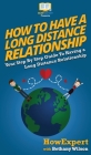 How To Have a Long Distance Relationship: Your Step By Step Guide To Having a Long Distance Relationship Cover Image