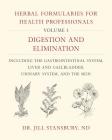 Herbal Formularies for Health Professionals, Volume 1: Digestion and Elimination, Including the Gastrointestinal System, Liver and Gallbladder, Urinar By Jill Stansbury Cover Image