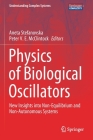 Physics of Biological Oscillators: New Insights Into Non-Equilibrium and Non-Autonomous Systems (Understanding Complex Systems) By Aneta Stefanovska (Editor), Peter V. E. McClintock (Editor) Cover Image