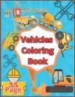 Vehicles Coloring Book: Big Pages Full of Easy to Color Vehicles, Bulldozer, Excavator, Dump Truck, and more... By Adel CMLL Cover Image