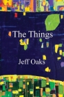 The Things By Jeff Oaks, Eileen Cleary (Editor) Cover Image