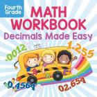 Fourth Grade Math Workbook: Decimals Made Easy Cover Image