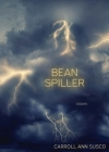 Bean Spiller By Carroll Ann Susco Cover Image
