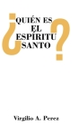 ¿Quién es el Espíritu Santo? By Virgilio A. Perez Cover Image