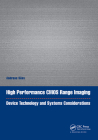 High Performance CMOS Range Imaging: Device Technology and Systems Considerations (Devices) By Andreas Süss (Editor) Cover Image
