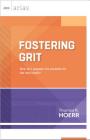 Fostering Grit: How Do I Prepare My Students for the Real World? (ASCD Arias) By Thomas R. Hoerr Cover Image