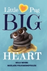 Little Pug Big Heart By Holly Moore, Polychronopoulos (Illustrator) Cover Image