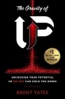 The Gravity of Up: Unlocking Your Potential So No One Can Hold You Down By Brent Yates Cover Image