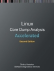 Accelerated Linux Core Dump Analysis: Training Course Transcript with GDB and WinDbg Practice Exercises, Second Edition By Dmitry Vostokov, Software Diagnostics Services Cover Image