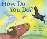 How Do You Do? By Larissa Theule, Gianna Marino (Illustrator) Cover Image