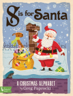 S Is for Santa: A Christmas Alphab: A Christmas Alphabet Cover Image
