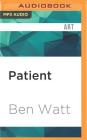 Patient: The True Story of a Rare Illness By Ben Watt, Ben Watt (Read by) Cover Image