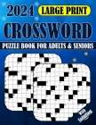 2024 Large Print Crossword Puzzle Book For Adults & Seniors With Solution Cover Image