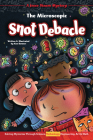 The Microscopic Snot Debacle: Solving Mysteries Through Science, Technology, Engineering, Art & Math By Ken Bowser, Ken Bowser (Illustrator) Cover Image