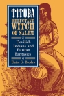 Tituba, Reluctant Witch of Salem: Devilish Indians and Puritan Fantasies (American Social Experience #19) By Elaine G. Breslaw Cover Image